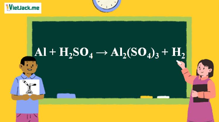 Al + H2SO4 → Al2(SO4)3 + H2 l Al ra Al2(SO4)3 | H2SO4 ra Al2(SO4)3