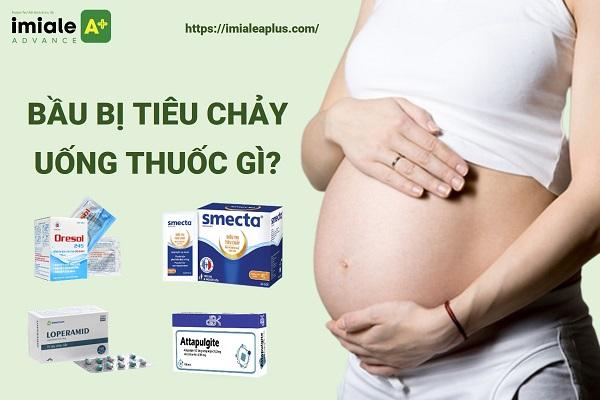 Bầu bị tiêu chảy uống thuốc gì? Tổng hợp 4 nhóm thuốc an toàn cho thai nhi