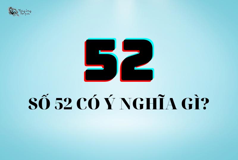 Số 52 có ý nghĩa gì? #3 ý nghĩa biển số xe 52 có thể bạn chưa biết