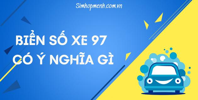 Biển số xe đuôi 97 có ý nghĩa gì? Tra biển số xe 97 ở đâu?