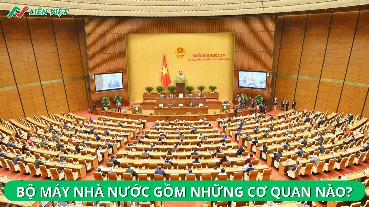 Bộ máy nhà nước gồm những cơ quan nào?