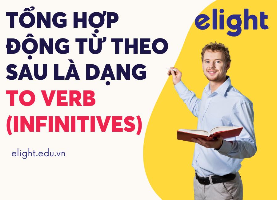 Tổng hợp động từ theo sau là dạng To Verb (Infinitives)