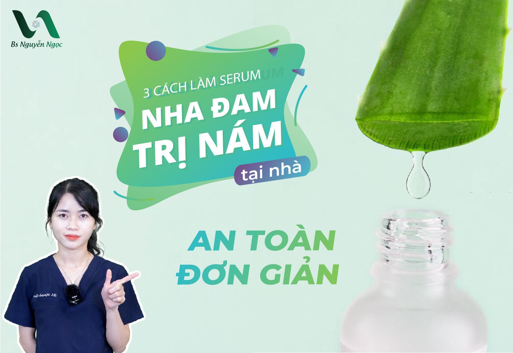 3  Cách làm serum nha đam trị nám tại nhà an toàn đơn giản