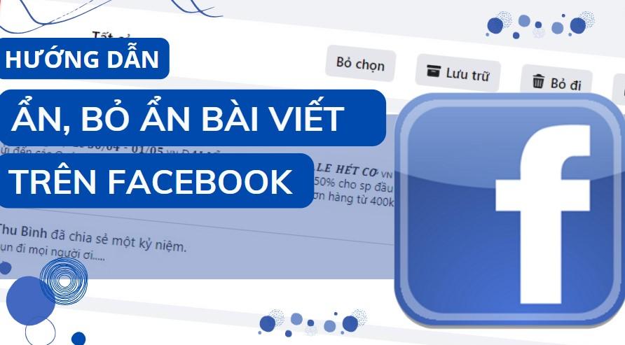 Hướng dẫn cách ẩn, bỏ ẩn bài viết trên Facebook đơn giản