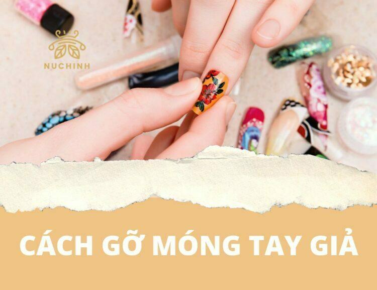 Hướng dẫn cách gỡ móng tay giả đơn giản an toàn