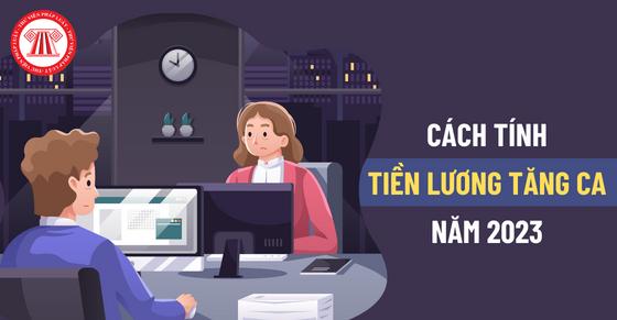 Cách tính tiền lương tăng ca năm 2023