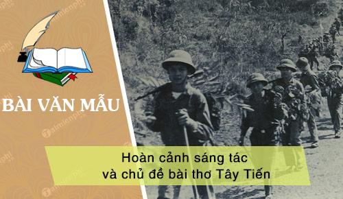 Hoàn cảnh sáng tác và chủ đề bài thơ Tây Tiến