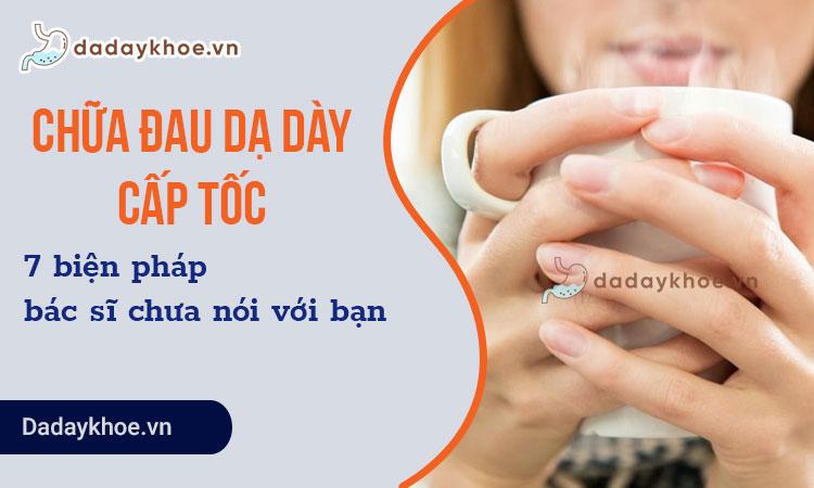 Chữa đau dạ dày cấp tốc: 7 biện pháp bác sĩ chưa nói với bạn!