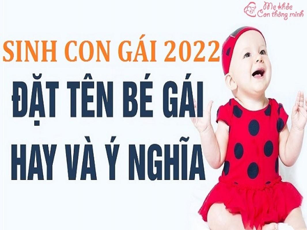 Cách Đặt Tên Con Gái Đẹp Năm 2022, Cha Mẹ Nào Cũng Nên Biết