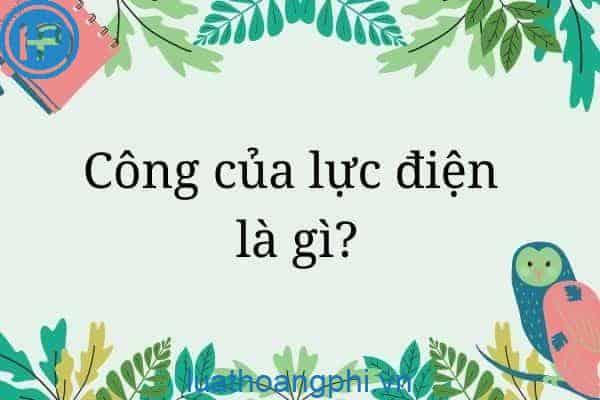 Công của lực điện không phụ thuộc vào gì?