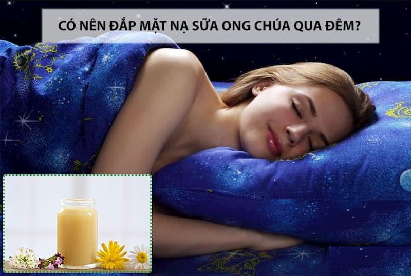 Nên bôi sữa ong chúa trong bao lâu có nên đắp mặt qua đêm không?