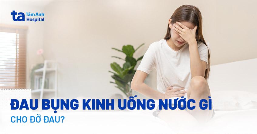 Người bị đau bụng kinh uống nước gì cho đỡ đau, giảm nhiều?