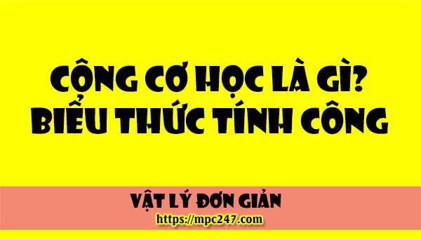 Công cơ học là gì? Công thức tính công cơ học