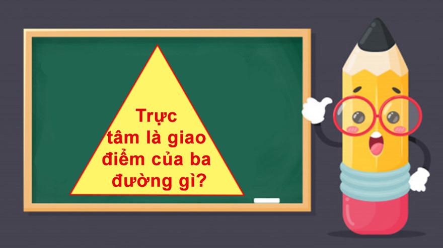 Trực tâm là giao điểm của ba đường gì?