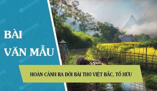 Hoàn cảnh ra đời bài thơ Việt Bắc, Tố Hữu