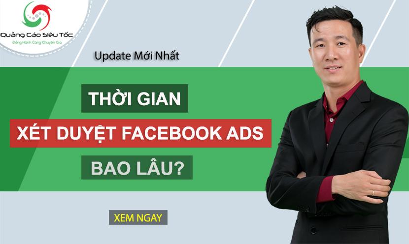 Facebook xét duyệt quảng cáo lâu? Cách xét duyệt nhanh