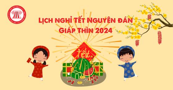 Lịch nghỉ Tết Nguyên đán Giáp Thìn 2024 với học sinh, giáo viên 63 tỉnh thành