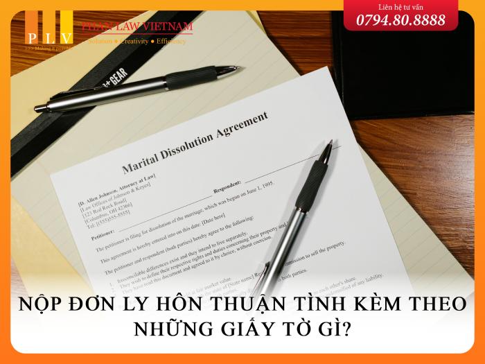 Nộp đơn ly hôn thuận tình kèm theo những giấy tờ gì?