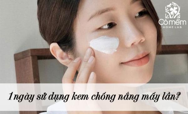 1 ngày sử dụng kem chống nắng mấy lần là hiệu quả nhất