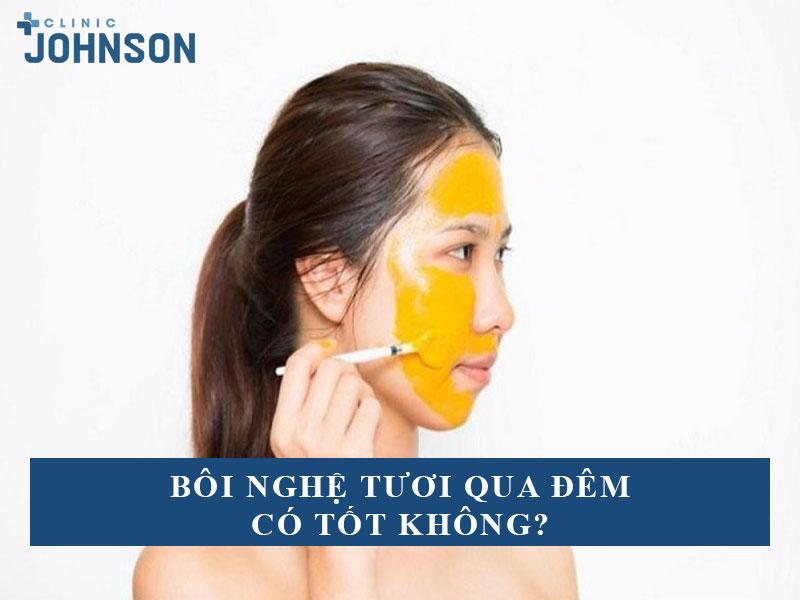 [Giải đáp] Bôi nghệ tươi qua đêm có tốt không?