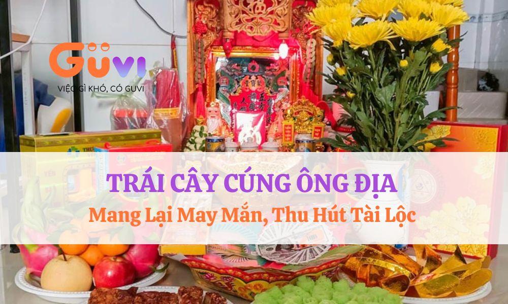 Trái Cây Cúng Ông Địa Mang Lại May Mắn, Thu Hút Tài Lộc