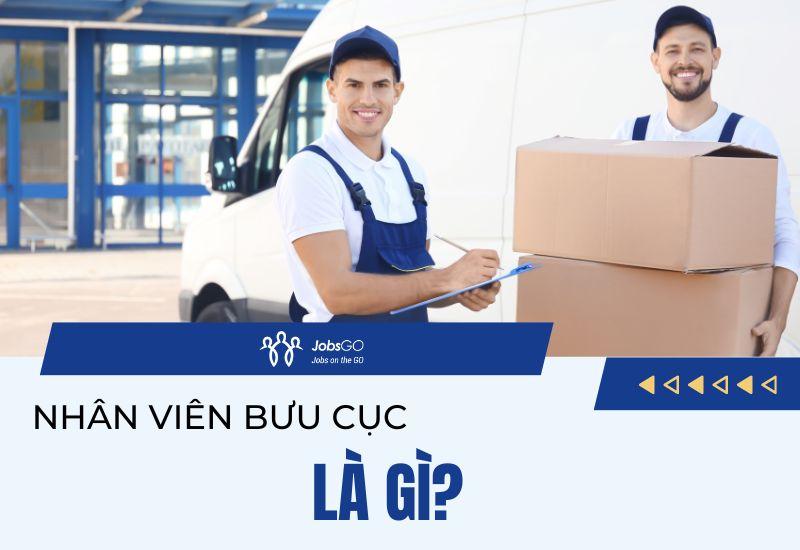 Nhân viên bưu cục là gì? Những vị trí nhân viên bưu cục