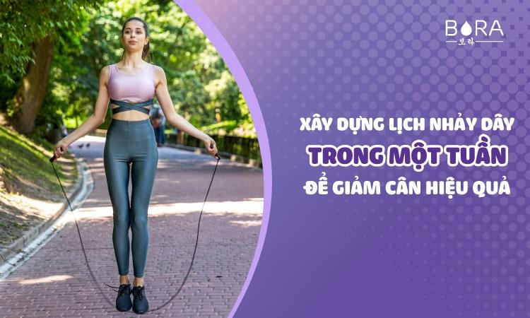 Kế hoạch nhảy dây giảm cân và lịch trình trong 1 tuần HIỆU QUẢ