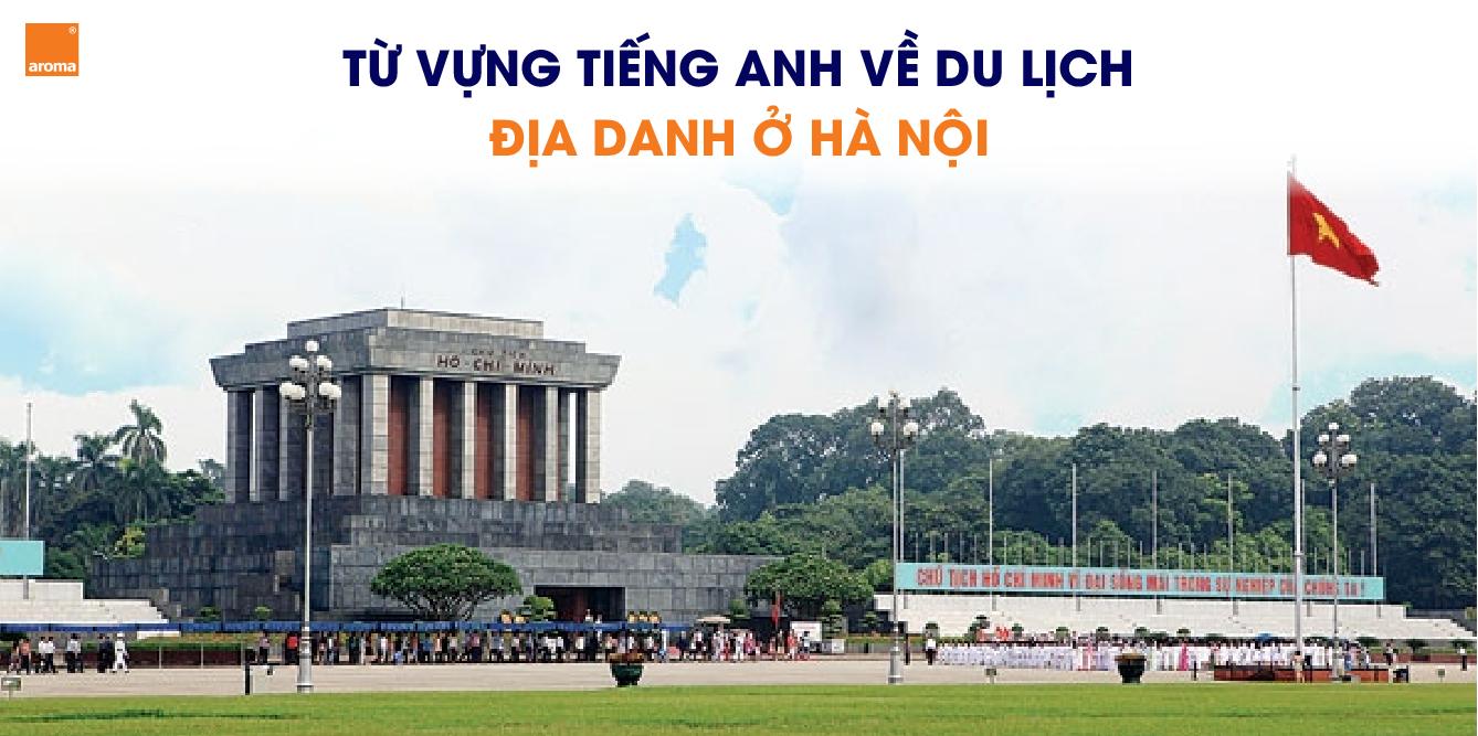 Bộ từ vựng tiếng Anh về du lịch: Địa danh tại Hà Nội