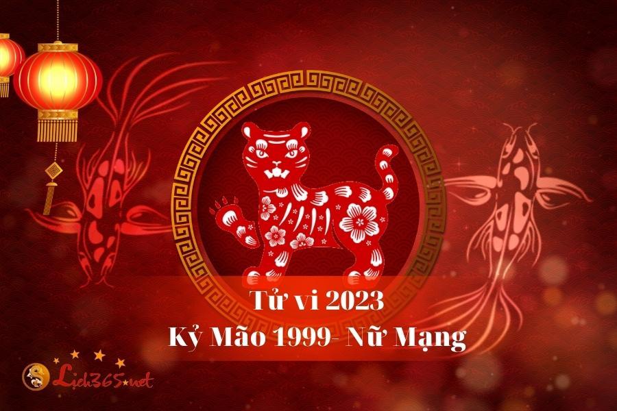 Tử Vi Tuổi Kỷ Mão 1999 Nữ Mạng Năm 2023