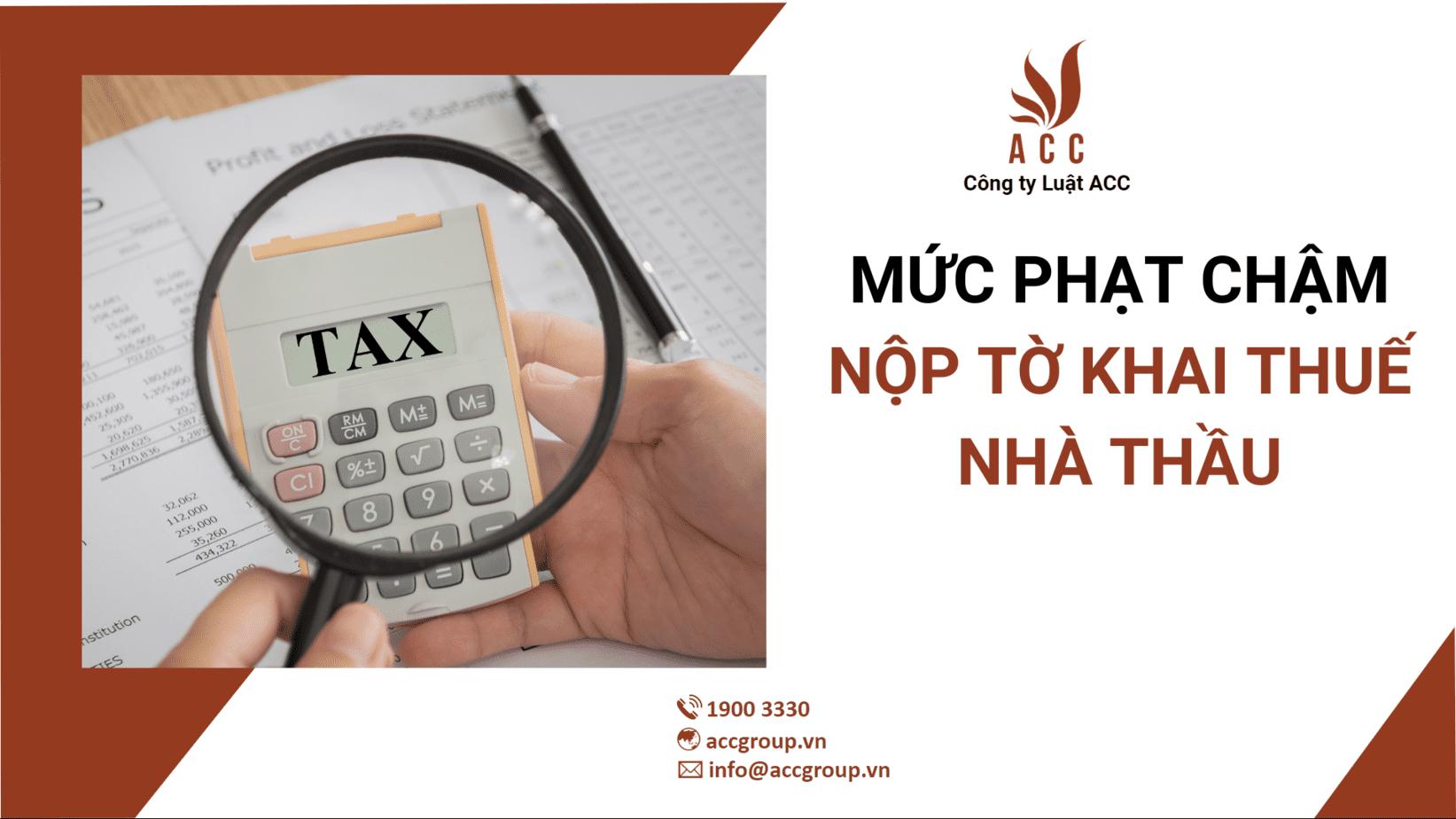 Mức phạt chậm nộp tờ khai thuế nhà thầu [Quy định 2024]