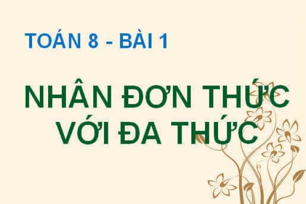 Lý thuyết nhân đơn thức với đa thức chi tiết và hay nhất