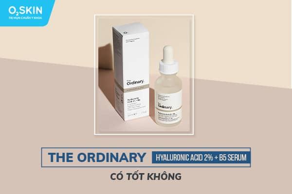 The Ordinary Hyaluronic Acid 2 + B5 dùng cho da mụn được không?