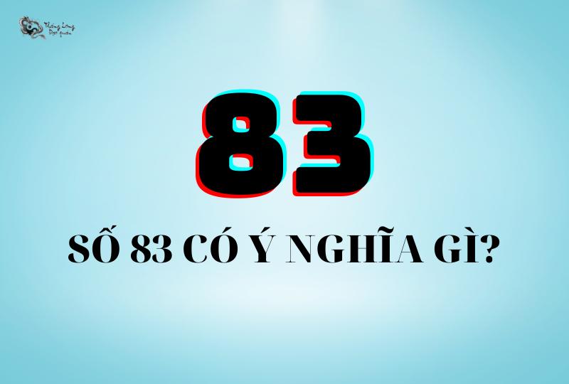 Số 83 có ý nghĩa gì? Luận giải #3 ý nghĩa biển số xe 83