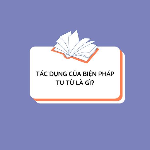 Những tác dụng của biện pháp tu từ và ví dụ