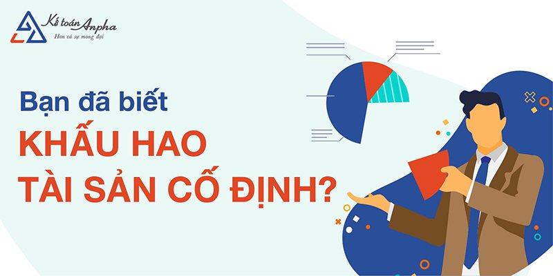 Cách Tính Khấu Hao Tài Sản Cố Định (TSCĐ) - có ví dụ cụ thể