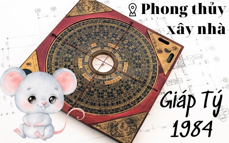 Mượn tuổi nào làm nhà năm 2023 cho gia chủ tuổi Giáp Tý 1984?