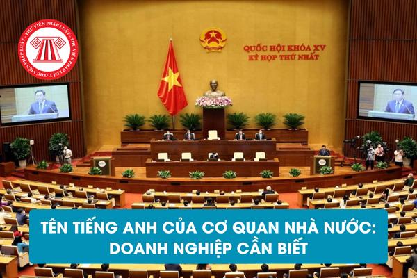 Tên tiếng Anh của cơ quan nhà nước: Doanh nghiệp cần biết