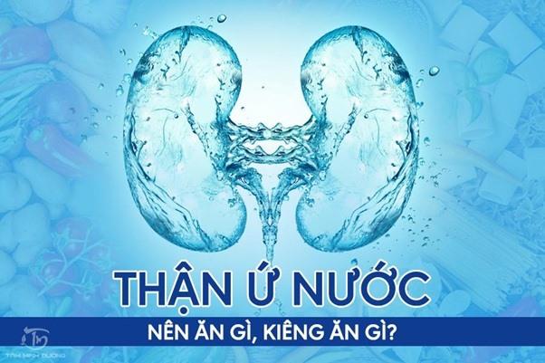 Thận ứ nước ăn gì, kiêng ăn gì giúp đạt hiệu quả điều trị cao nhất?