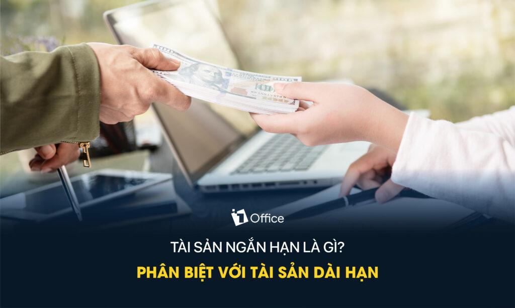 Tài sản ngắn hạn là gì? Phân biệt với tài sản dài hạn