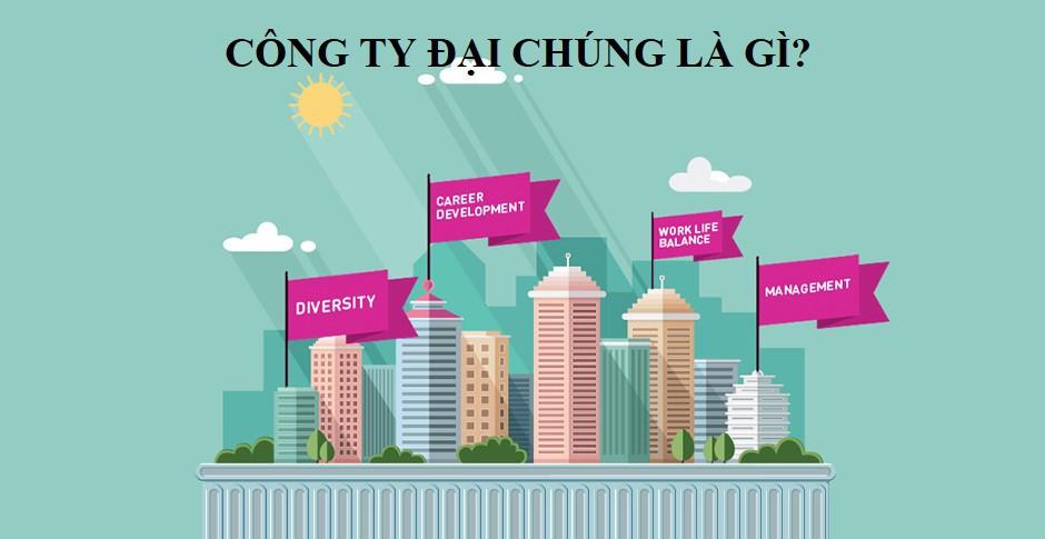 Công ty đại chúng là gì? Thủ tục đăng ký công ty đại chúng 2023