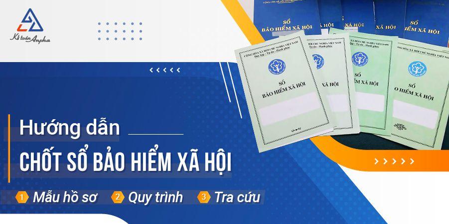 Thủ tục chốt sổ bảo hiểm xã hội, cách nộp hồ sơ chốt sổ BHXH