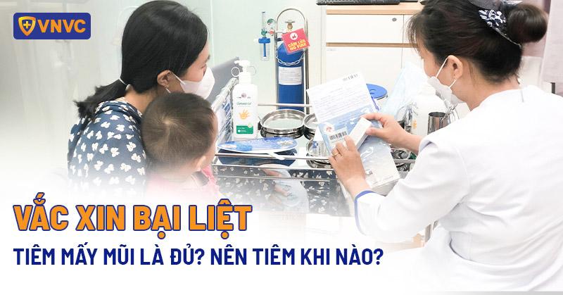 Vắc xin bại liệt tiêm mấy mũi là đủ? Nên tiêm khi nào cho trẻ?