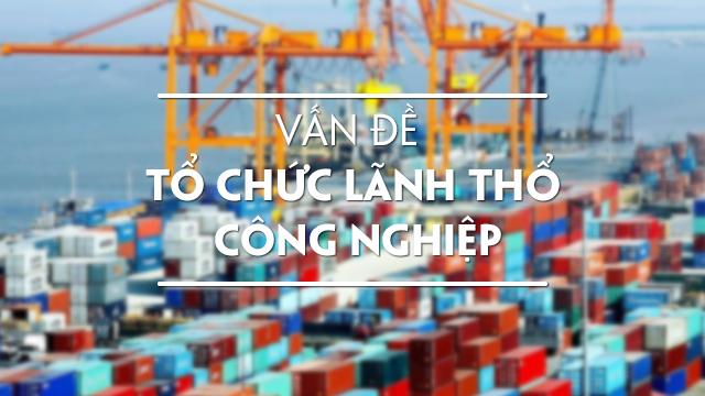 Mục đích chủ yếu của tổ chức lãnh thổ công nghiệp là gì?