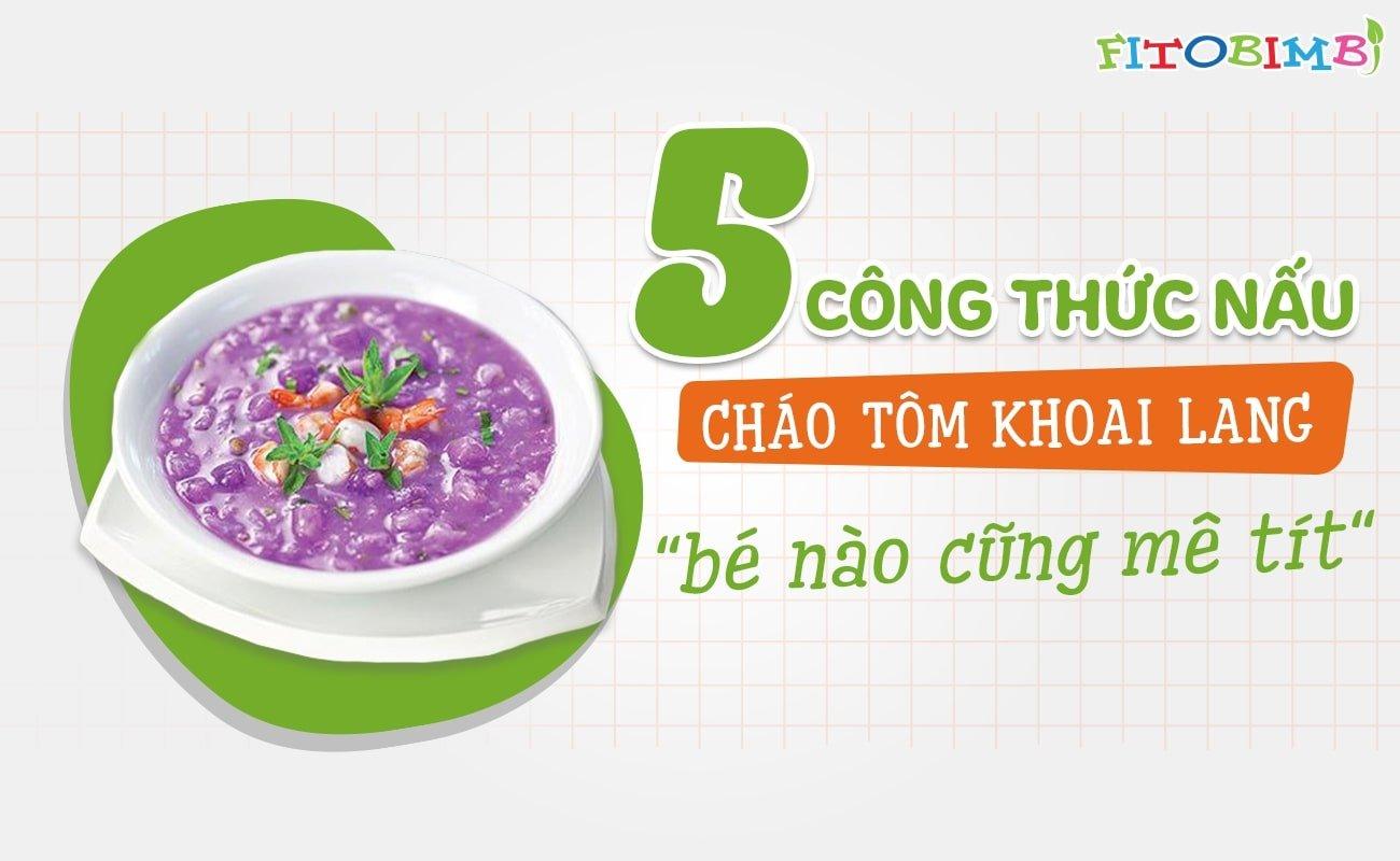 5 công thức nấu cháo tôm khoai lang “bé nào cũng mê tít”