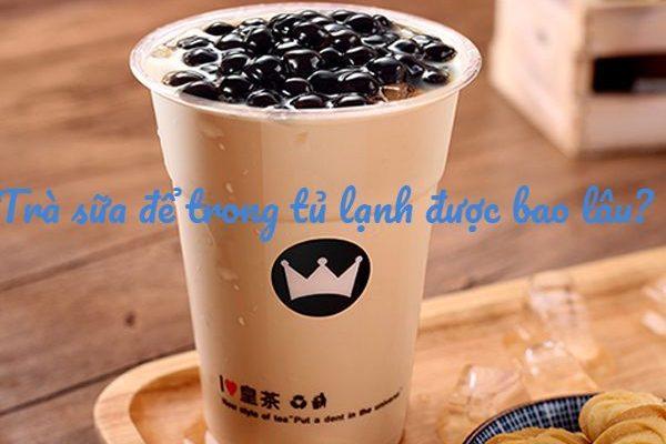 Trà sữa để trong tủ lạnh được bao lâu? Mấy ngày? Qua đêm uống được không