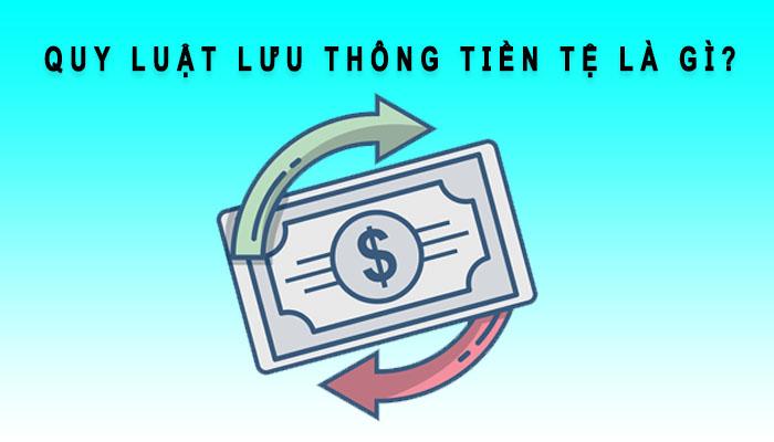 Quy luật lưu thông tiền tệ là gì? Xác định thế nào?