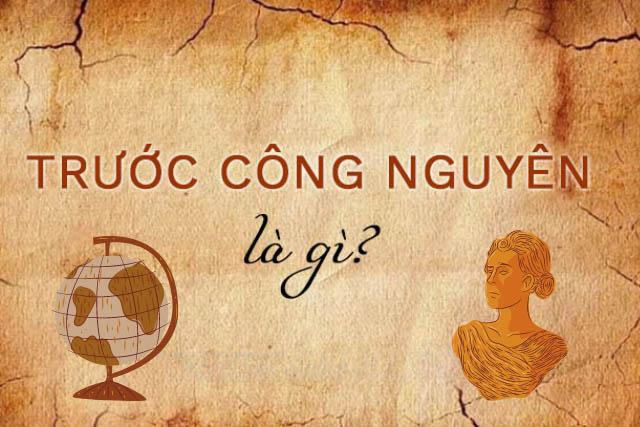 Trước công nguyên là gì? Cách tính thời gian trước và sau công nguyên