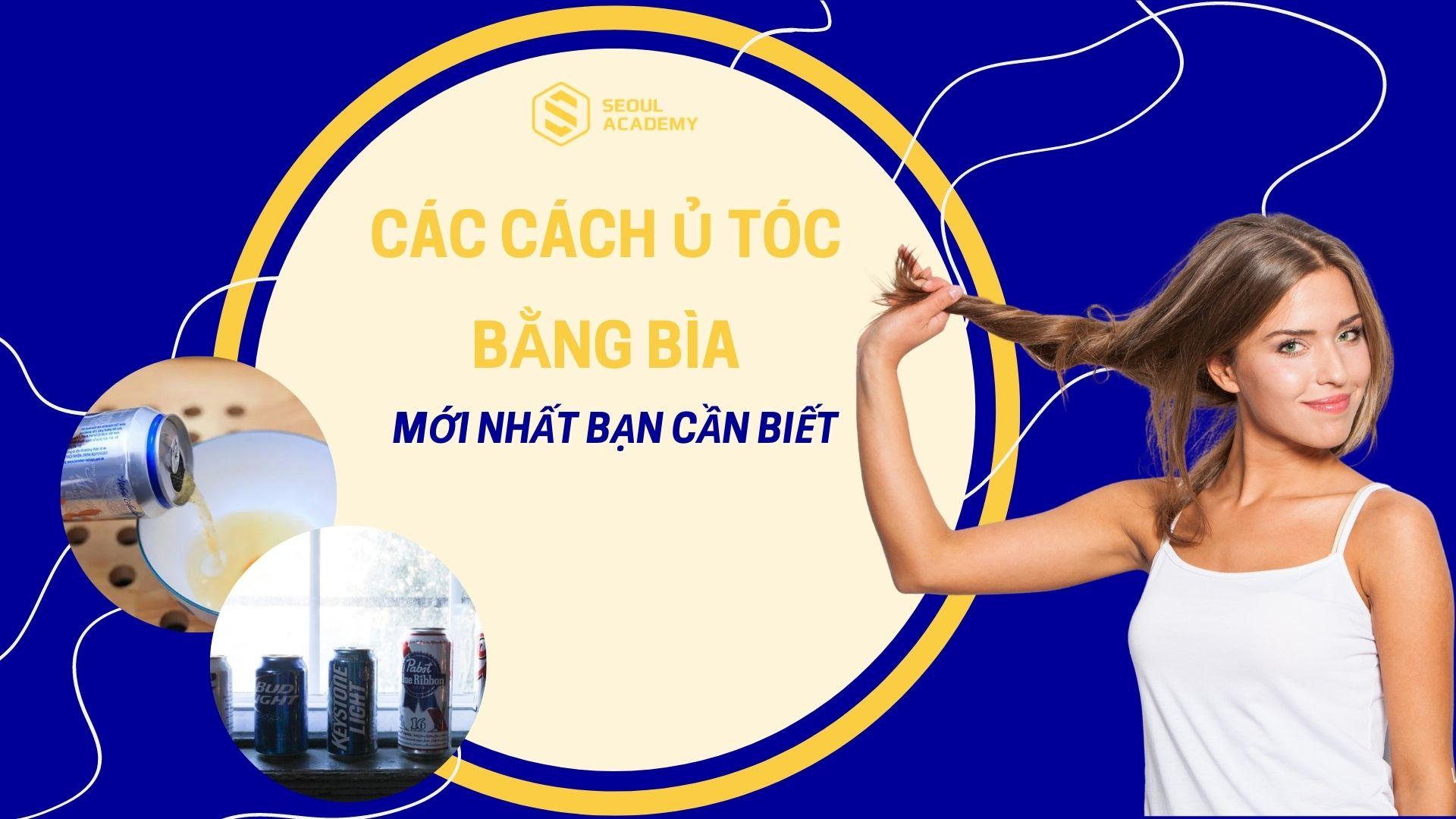 11 cách ủ tóc bằng bia tại nhà – Có tác dụng gì?