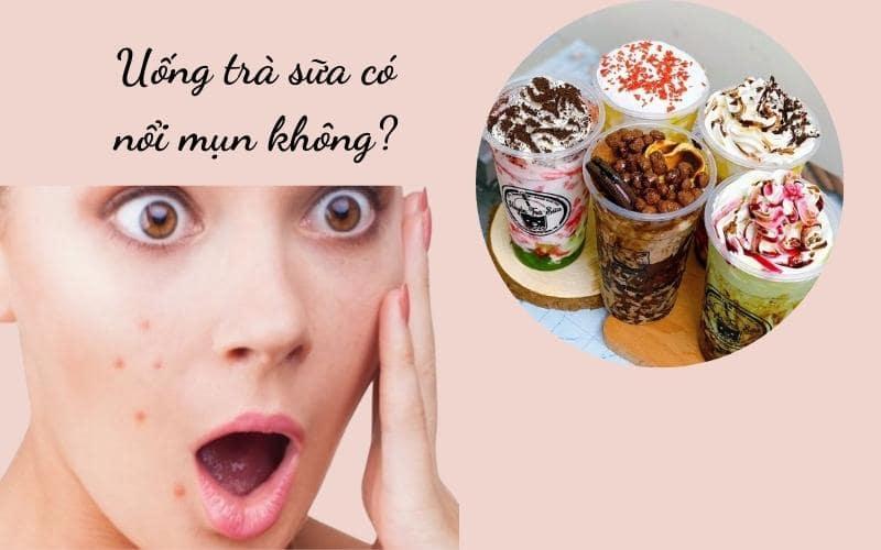 Uống trà sữa có nổi mụn không? Cách uống không nổi mụn