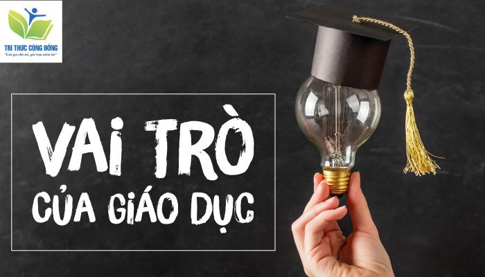 Giáo Dục Và Vai Trò Của Giáo Dục Trong Xã Hội Hiện Đại